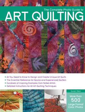 The Complete Photo Guide to Art Quilting