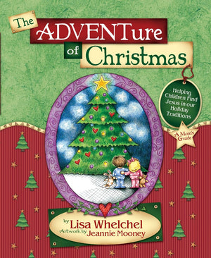 The Adventure of Christmas: Helping Children Find Jesus in Our Holiday Traditions *Very Good*