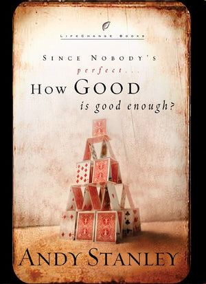 How Good Is Good Enough?: Since Nobody's Perfect . . . (LifeChange Books) *Very Good*