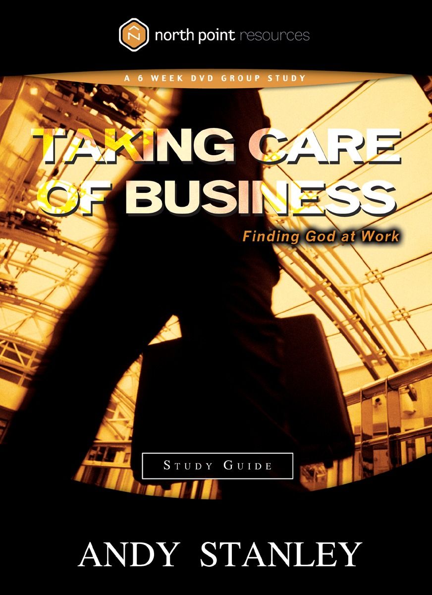 Taking Care of Business Study Guide: Finding God at Work (Northpoint Resources) *Very Good*