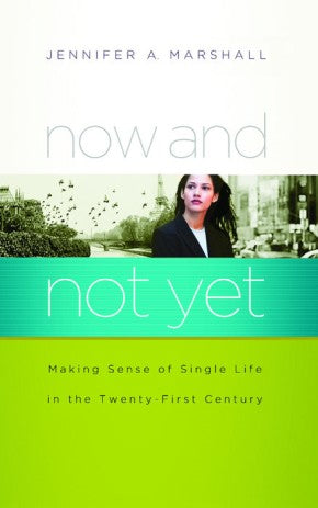 Now and Not Yet: Making Sense of Single Life in the Twenty-First Century *Very Good*