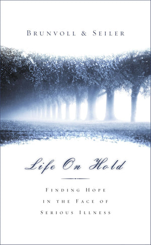 Life on Hold: Finding Hope in the Face of Serious Illness *Very Good*