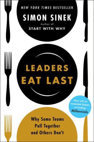 Leaders Eat Last: Why Some Teams Pull Together and Others Don't *Very Good*