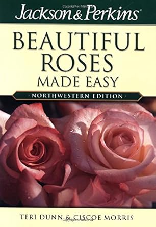 Jackson & Perkins Beautiful Roses Made Easy: Northwestern cover image