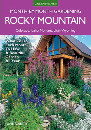 Rocky Mountain Month-By-Month Gardening: What to Do Each Month to Have A Beautiful Garden All Year - Colorado, Idaho, Montana, Utah, Wyoming *Very Good*