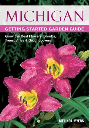 Michigan Getting Started Garden Guide: Grow the Best Flowers, Shrubs, Trees, Vines & Groundcovers (Garden Guides) *Very Good*