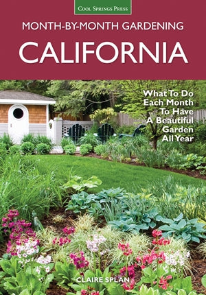 California Month-by-Month Gardening: What to Do Each Month to Have a Beautiful Garden All Year *Very Good*