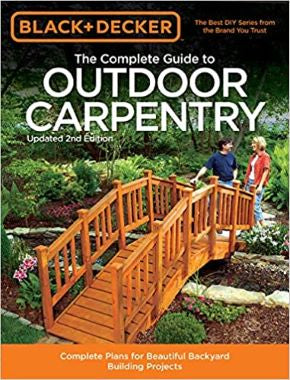 Black & Decker The Complete Guide to Outdoor Carpentry, Updated 2nd Edition: Complete Plans for Beautiful Backyard Building Projects (Black & Decker Complete Guide) *Acceptable*