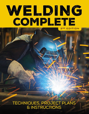 Welding Complete, 2nd Edition: Techniques, Project Plans & Instructions *Very Good*