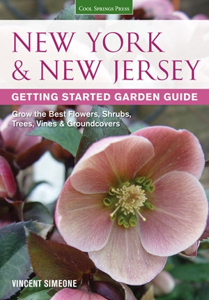 New York & New Jersey Getting Started Garden Guide: Grow the Best Flowers, Shrubs, Trees, Vines & Groundcovers (Garden Guides)