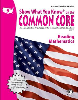 Show What You Know on the Common Core: Assessing Student Knowledge of the Common Core State Standards, Grade 5 Reading Mathematics, Parent / Teacher Edition *Very Good*