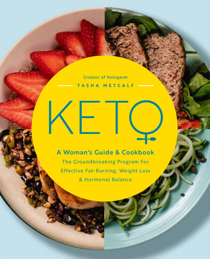 Keto: A Woman's Guide and Cookbook: The Groundbreaking Program for Effective Fat-Burning, Weight Loss & Hormonal Balance (Volume 13) (Keto for Your Life, 13)