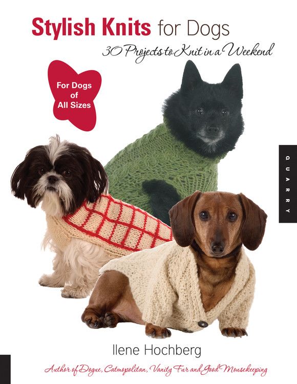 Stylish Knits for Dogs: 36 Projects to Knit in a Weekend