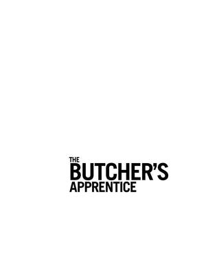 The Butcher's Apprentice: The Expert's Guide to Selecting, Preparing, and Cooking a World of Meat