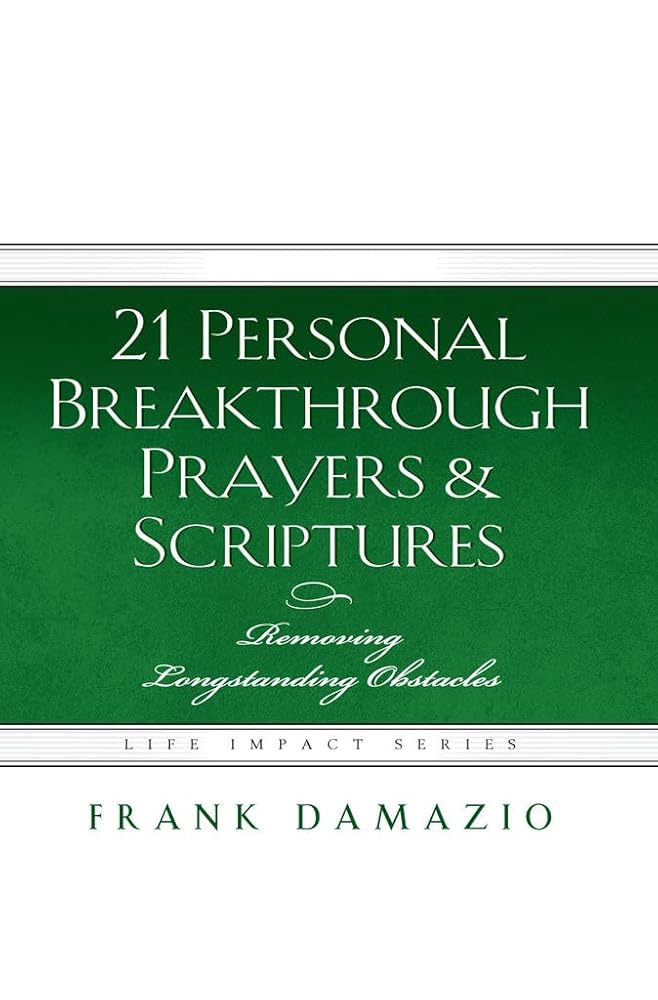 21 Personal Breakthrough Prayers & Scriptures: Removing Longstanding Obstacles cover image