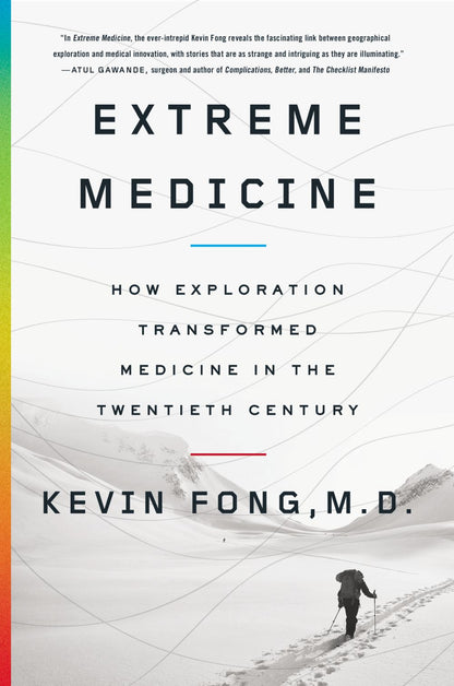 Extreme Medicine: How Exploration Transformed Medicine in the Twentieth Century *Very Good*