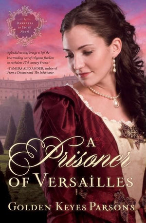 A Prisoner of Versailles (A Darkness to Light Novel) *Very Good*