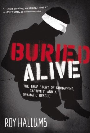 Buried Alive: The True Story of Kidnapping, Captivity, and a Dramatic Rescue (NelsonFree) *Very Good*