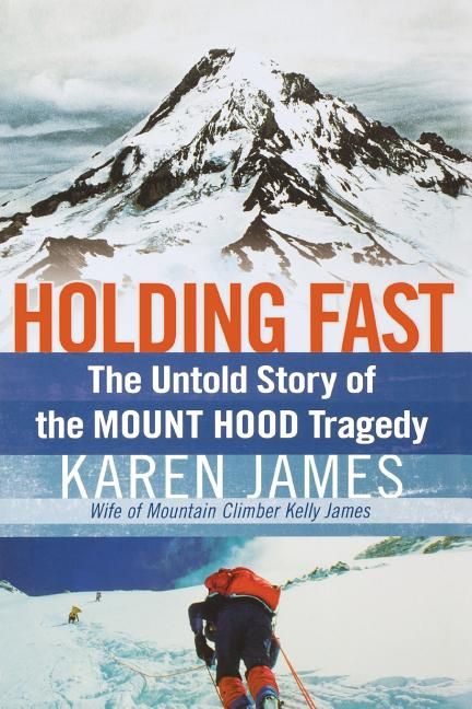 Holding Fast: The Untold Story of the Mount Hood Tragedy *Very Good*