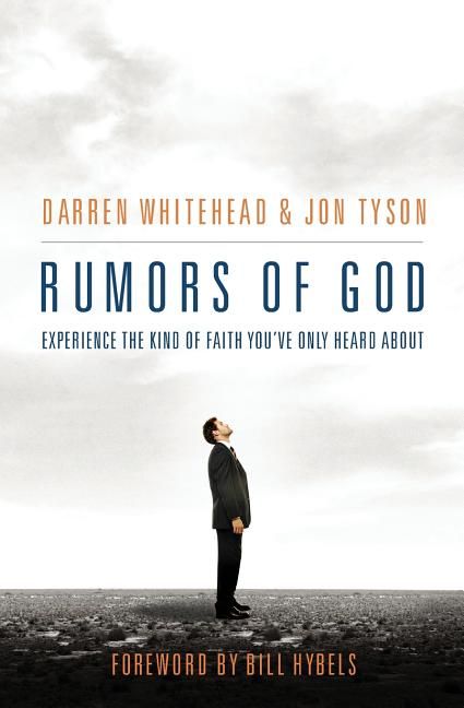 Rumors of God: Experience the Kind of Faith You'´ve Only Heard About