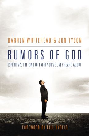 Rumors of God: Experience the Kind of Faith You'´ve Only Heard About