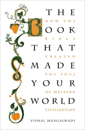 The Book that Made Your World: How the Bible Created the Soul of Western Civilization *Very Good*