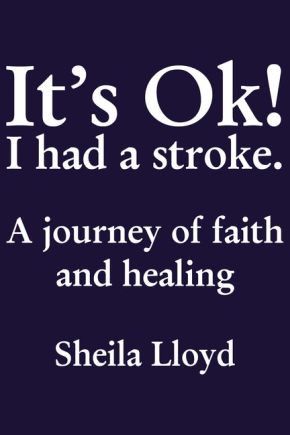 It's Ok! I Had a Stroke: A journey of faith and healing *Acceptable*