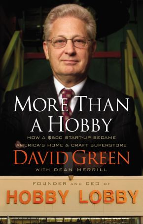 More Than a Hobby: How a $600 Startup Became America's Home and Craft Superstore (The Inside Story of Hobby Lobby) *Very Good*