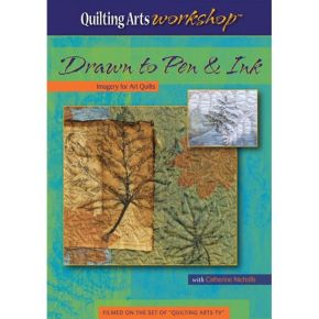 Drawn to Pen and Ink: Imagery for Art Quilts
