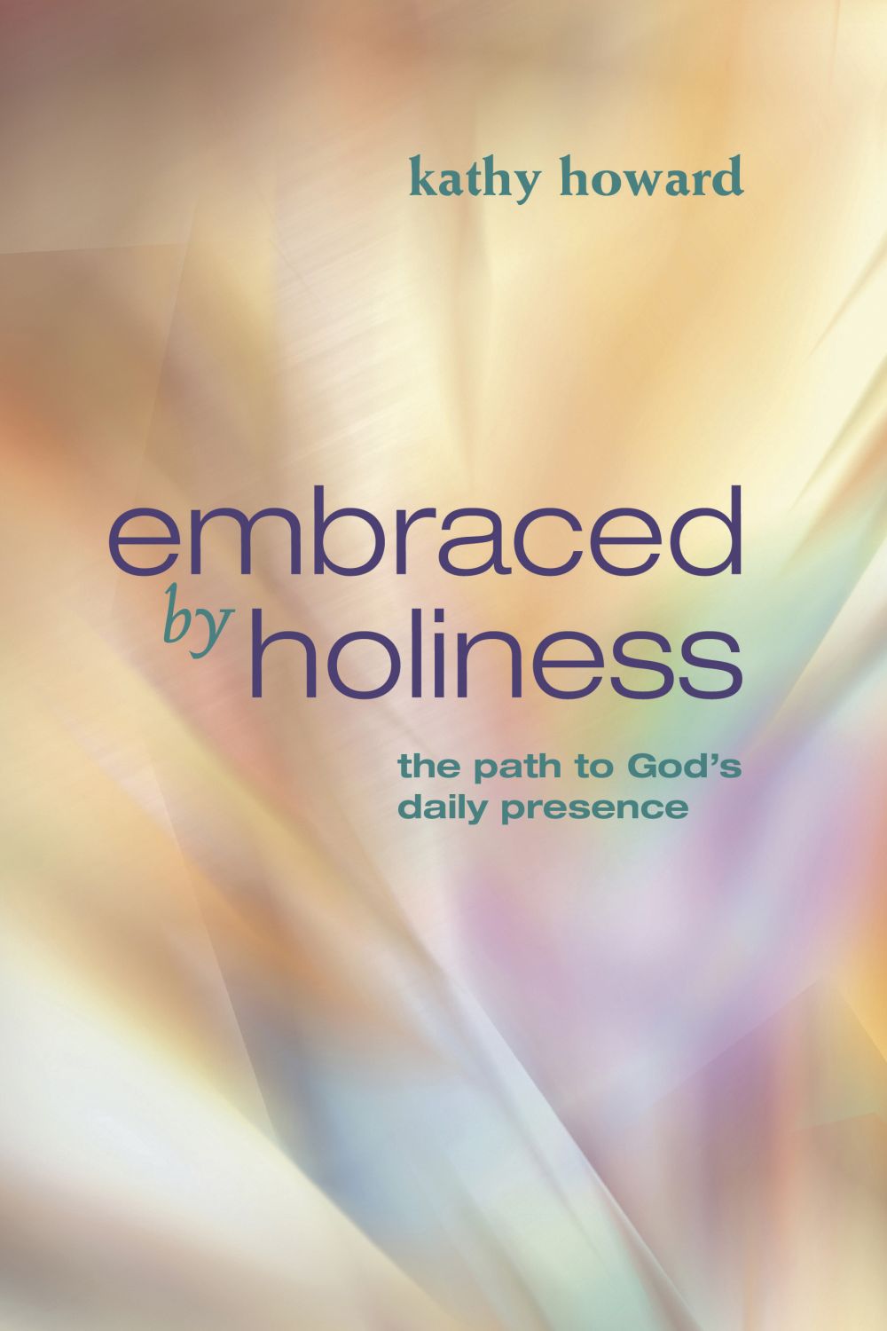 Embraced by Holiness: The Path to God's Daily Presence