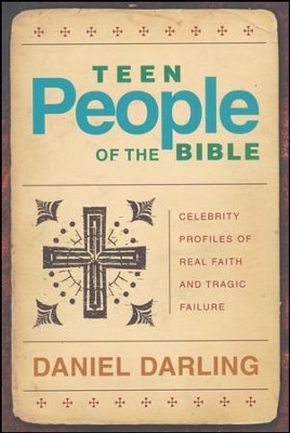 Teen People of the Bible (Repackaged): Celebrity Profiles of Real Faith and Tragic Failure