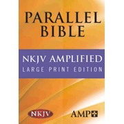 NKJV Amplified Parallel Bible (Hardcover): Large Print Edition