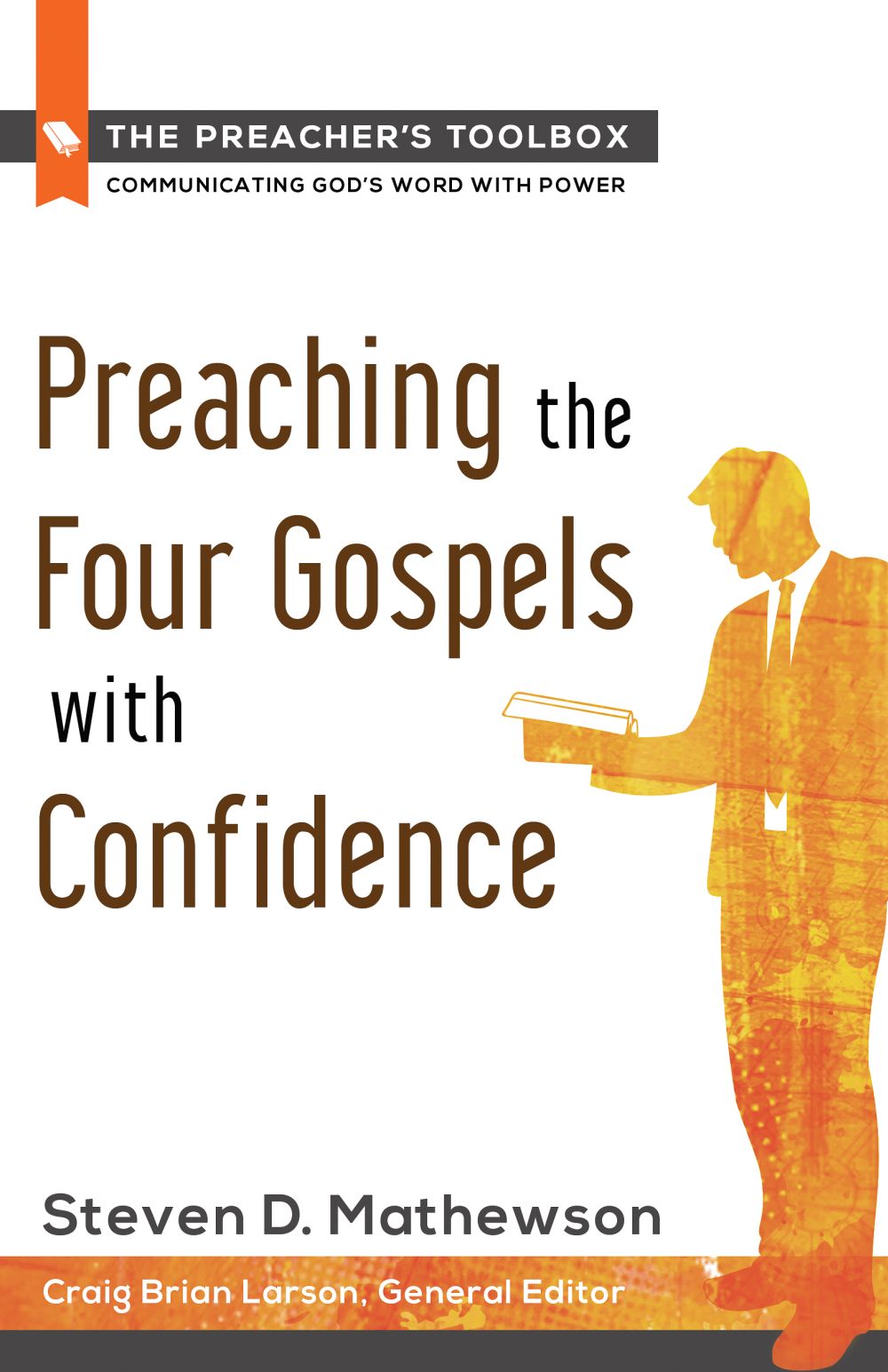 Preaching the Four Gospels with Confidence (Preacher's Toolbox)