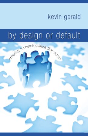By Design or Default?: Creating a Church Culture that Works *Very Good*