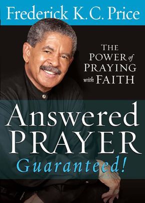 Answered Prayer'¦ Guaranteed!: The Power of Praying with Faith
