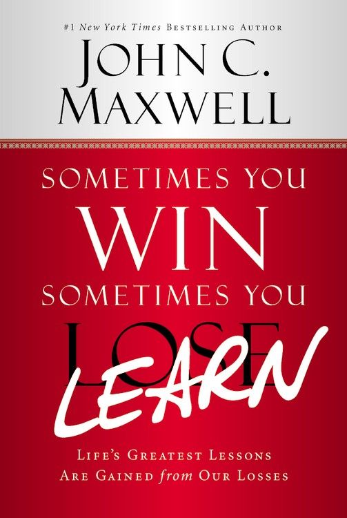 Sometimes You Win--Sometimes You Learn: Life's Greatest Lessons Are Gained from Our Losses *Very Good*