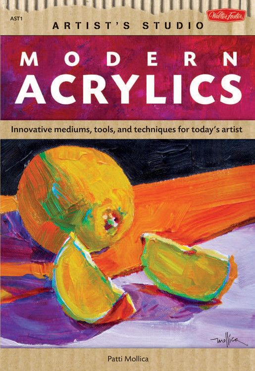 Modern Acrylics: Innovative mediums, tools, and techniques for today's artist (Artist's Studio)