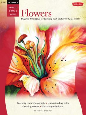 Oil & Acrylic: Flowers: Discover techniques for painting fresh and lively floral scenes (How to Draw & Paint)