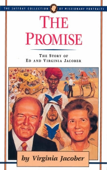 The Promise: The Story of Ed and Virginia Jacober (The Jaffray Collection of Missionary Portraits)