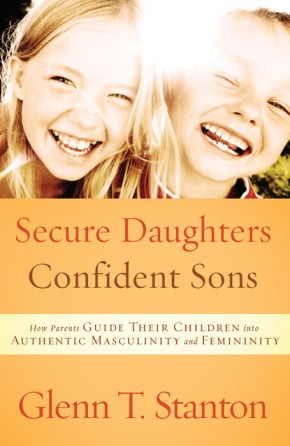 Secure Daughters, Confident Sons: How Parents Guide Their Children into Authentic Masculinity and Femininity *Very Good*
