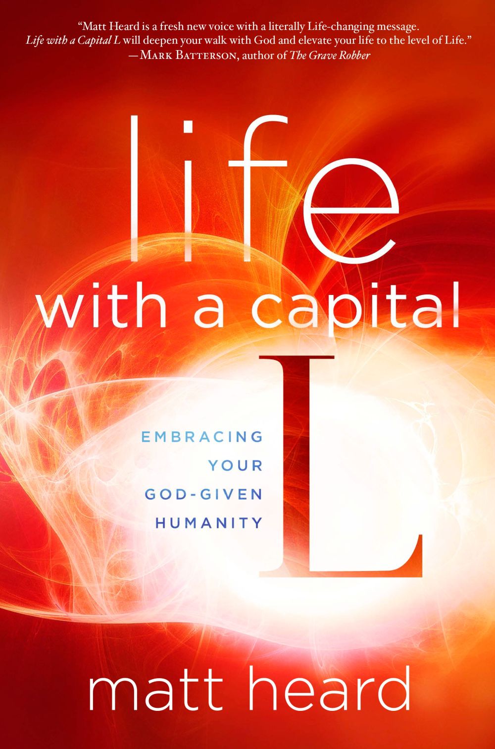 Life with a Capital L: Embracing Your God-Given Humanity *Very Good*