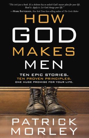 How God Makes Men: Ten Epic Stories. Ten Proven Principles. One Huge Promise for Your Life. *Very Good*