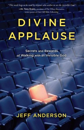 Divine Applause: Secrets and Rewards of Walking with an Invisible God *Very Good*