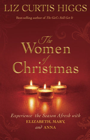 The Women of Christmas: Experience the Season Afresh with Elizabeth, Mary, and Anna *Very Good*