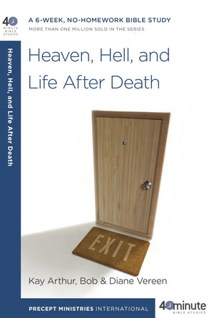 Heaven, Hell, and Life After Death: A 6-Week, No-Homework Bible Study (40-Minute Bible Studies) *Very Good*