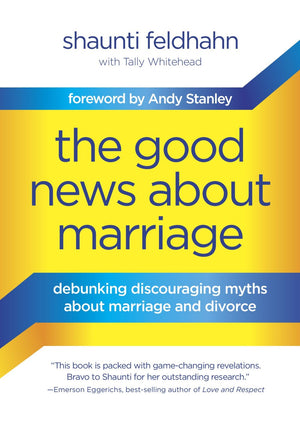 The Good News About Marriage: Debunking Discouraging Myths about Marriage and Divorce *Acceptable*