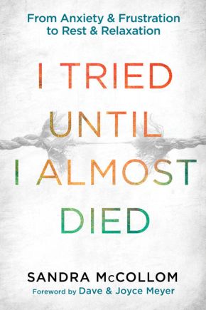 I Tried Until I Almost Died: From Anxiety and Frustration to Rest and Relaxation