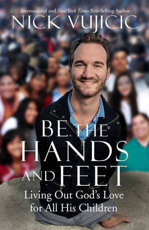 Be the Hands and Feet: Living Out God's Love for All His Children *Very Good*
