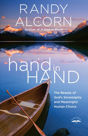 hand in Hand: The Beauty of God's Sovereignty and Meaningful Human Choice *Very Good*