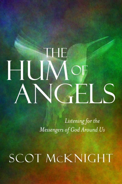 The Hum of Angels: Listening for the Messengers of God Around Us *Very Good*